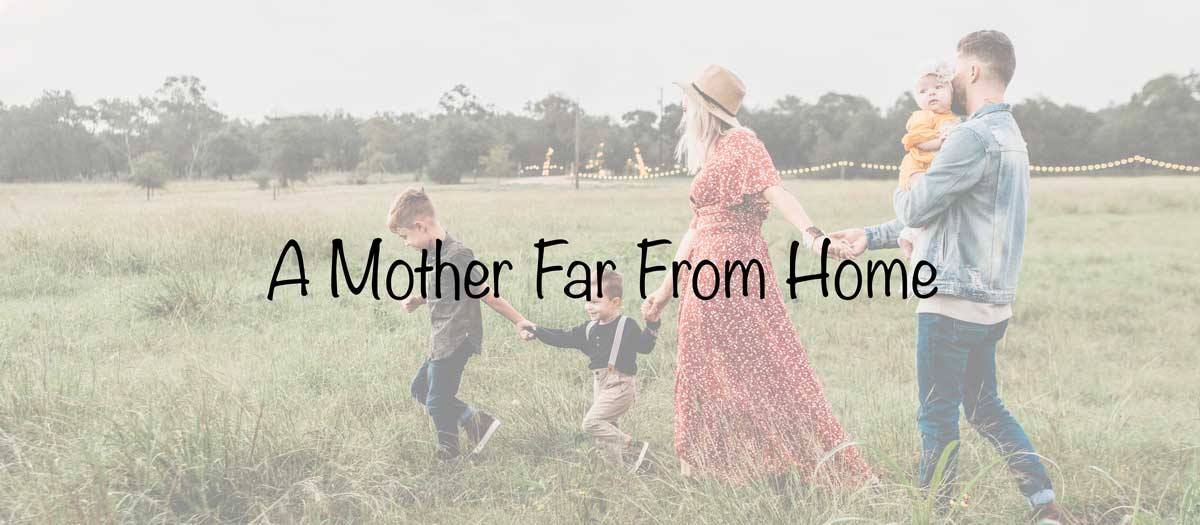 Блоги Мамы Образ жизни # 19   Мать далеко от дома